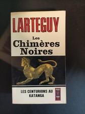 Les chimère noires - Larteguy - Les centurions au Katanga - Caf