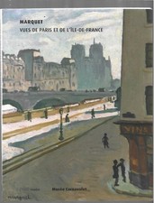 MARQUET . VUE DE PARIS ET DE L ILE DE FRANCE . Musée CARNAVALET . 2004