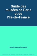 Guide des musées de Paris et de l'Ile-de-France, Aude Grouard de Tocquevill