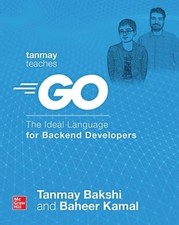 Tanmay Bakshi Bahe Tanmay Teaches Go: The Ideal Language for Backend De (Poche)