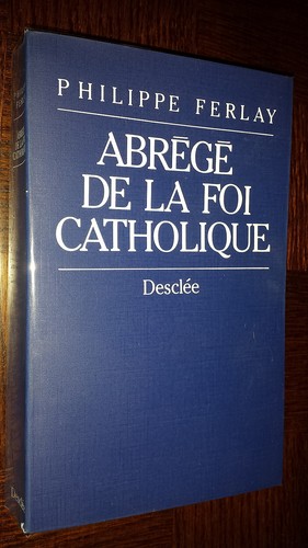 Abrege foi catholique - de, la
