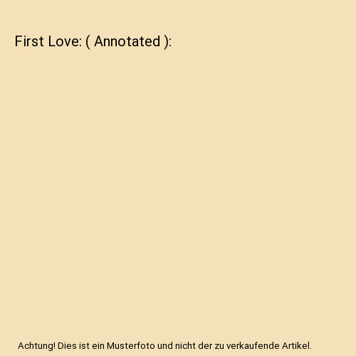 First love annotated - love:,