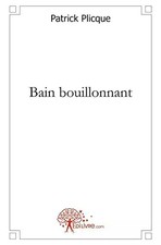 Bain bouillonnant, Patrick Plicque