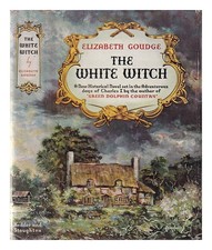 GOUDGE, ELIZABETH (1900-1984) La Sorcière Blanche. [Un Roman Situé Au Début De