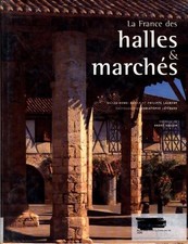 La France des halles et marchés - Gilles-Henry Bailly - V2155728