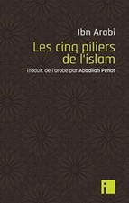 Les Cinq piliers de l'islam ~ Ibn 'Arabî