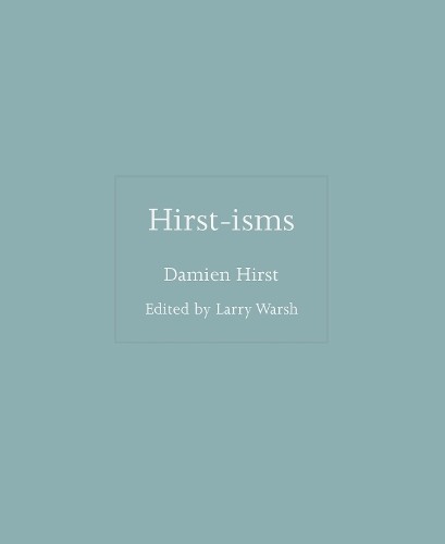 Damien hirst - hirst, hirst-isms