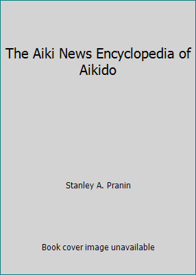 The aiki news encyclopedia - encyclopedia, of