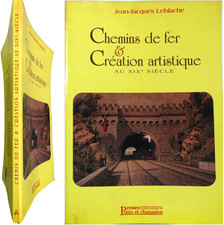 Chemins de Fer & Création artistique au XIXe 1991 Leblache Train rail locomotive