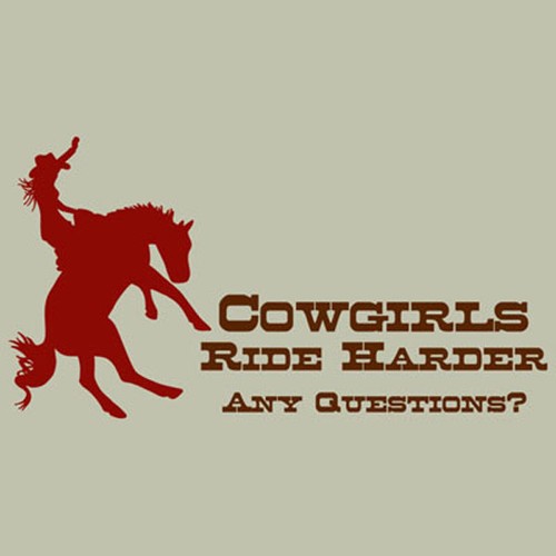 Cowgirls ride harder - cowgirls, t