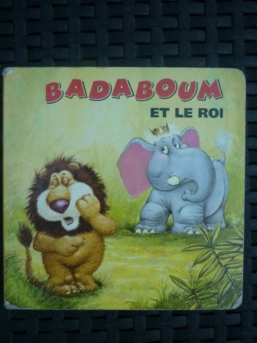 Badaboum roi les - badaboum, et