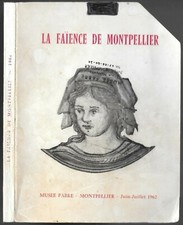 LA FAIENCE DE MONTPELLIER Éditions du Musée Fabre Illustré EO Juin-Juillet 1962