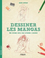 Dessiner les mangas: Une méthode simple pour apprendre à dessiner., David Antram