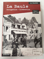 BRAEUER LA BAULE OCCUPATION LIBERATION Tome 1 2015 LIVRE Ville Region Geo YH4