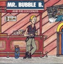 Mr. Bubble B. And The Coconuts Bum (CD)