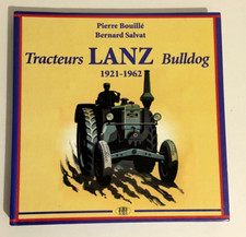 Tracteurs LANZ BULLDOG 1921-1962 par Pierre Bouillé & Bernard Salvat - épuisé