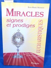 Mathiot Miracles, signes et prodiges eucharistiques...