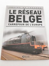 ATLAS TRAINS DE LÉGENDE LE RÉSEAU BELGE CARREFOUR DE L'EUROPE
