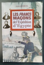 Franc- Maçonnerie. Les Francs maçons de l'expédition d’Égypte Alain QUERUEL