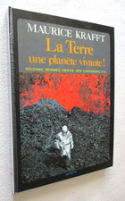 ALSACE :  MAURICE KRAFFT LA TERRE UNE PLANETE VIVANTE dédicacé