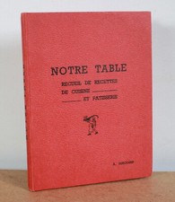 Notre table Recueil de recettes de cuisine et pâtisserie A. Suscosse 1952