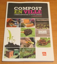 COMPOST EN VILLE LOMBRICOMPOSTAGE ET PETITS JARDINS / POTAGER JARDIN METHODE