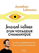 Journal intime d'un voyageur chamanique: Le récit complètement fou d'un aventuri