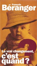 LONG BOX 3 CD + DVD  FRANCOIS BERANGER  /  LE VRAI CHANGEMENT , C'EST QUAND ?