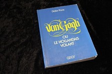Van Gogh ou le Hollandais volant par Didier Porot - Edit. Geigy 1989