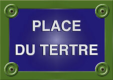  Réplique PLAQUE de RUE PARIS PLACE du TERTRE MONTMARTRE 20X30CM ALU NEUF