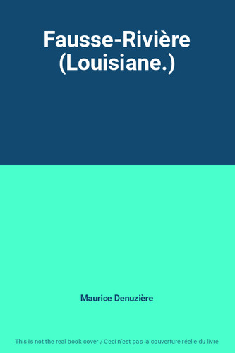 Fausse rivière - fausse-rivière, (louisiane.)