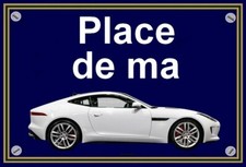 plaque " PLACE DE MA JAGUAR F-TYPE R V8 550  "  ( idée cadeau  )