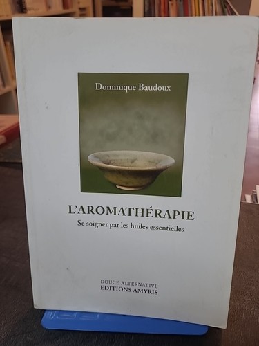 Aromathérapie se soigner - l'aromathérapie,