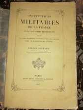 MILITARIA LES INSTITUTIONS MILITAIRES EN FRANCE AVANT ARMEES PERMANENTES 1863