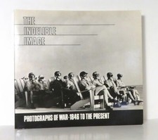 Frances Fralin / INDELIBLE IMAGE Photographs of War 1846 to the Present 1st ed