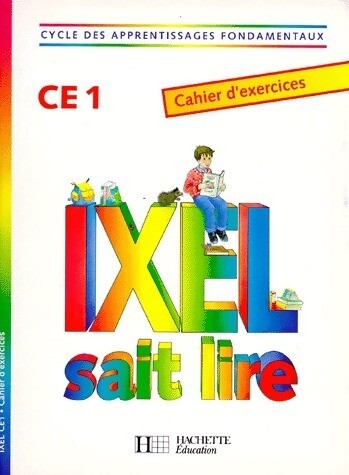 Ixel sait lire ce1 cahier - ixel, ce1.