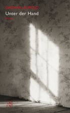 Unter der Hand: Roman, Dagmar Leupold