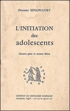 L'initiation des adolescents - Dr. SENANCOURT, Edit. du Levain, nd (1957 ?)
