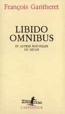 Libido omnibus et autres nouvelles du divan - Gantheret, François