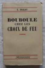 T. Trilby : BOUBOULE CHEZ LES CROIX DE FEU (Flammarion 1936) Roman