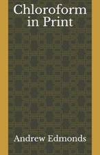 Chloroform in Print by Andrew Edmonds [Paperback] NEUF