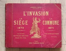L'Invasion, le Siège 1870, La Commune 1871, nomb. illustrations, Armand Dayot