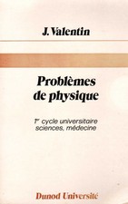 PROBLEMES DE PHYSIQUE DE J. VALENTIN EDITIONS DUNOD