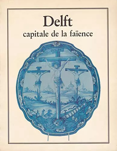 Delft capitale la faïence - delft,,