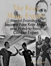 Boaz Aviram The Krav Maga Expert - Mental Training to become Pure Krav M (Poche)