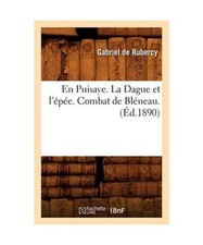 En Puisaye. La Dague Et l'Épée. Combat de Bléneau. [Éd.1890], Gabriel de Rub