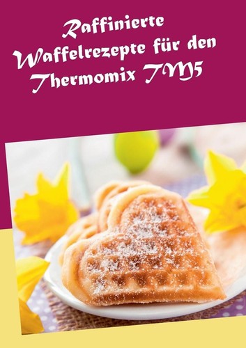 Raffinierte waffelrezepte - raffinierte, fr