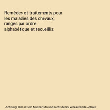 Remèdes et traitements pour les maladies des chevaux, rangés par ordre alphab?