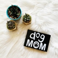"Dog Mom" home Decor! Great
