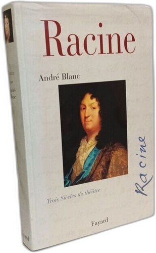 Racine trois siècles de - racine:,